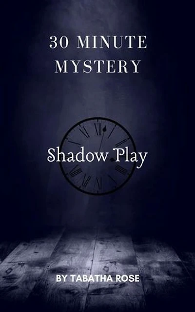 30 MINUTE MYSTERY - Shadow Play: 30 Minute stories