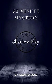 30 MINUTE MYSTERY - Shadow Play: 30 Minute stories