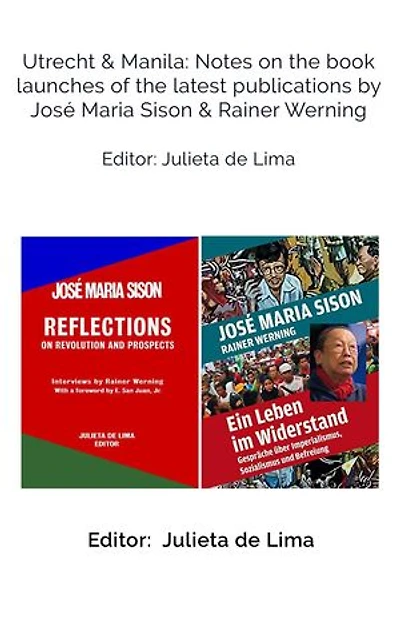 Utrecht & Manila: Notes on the book launches of the latest publications by José Maria Sison & Rainer Werning