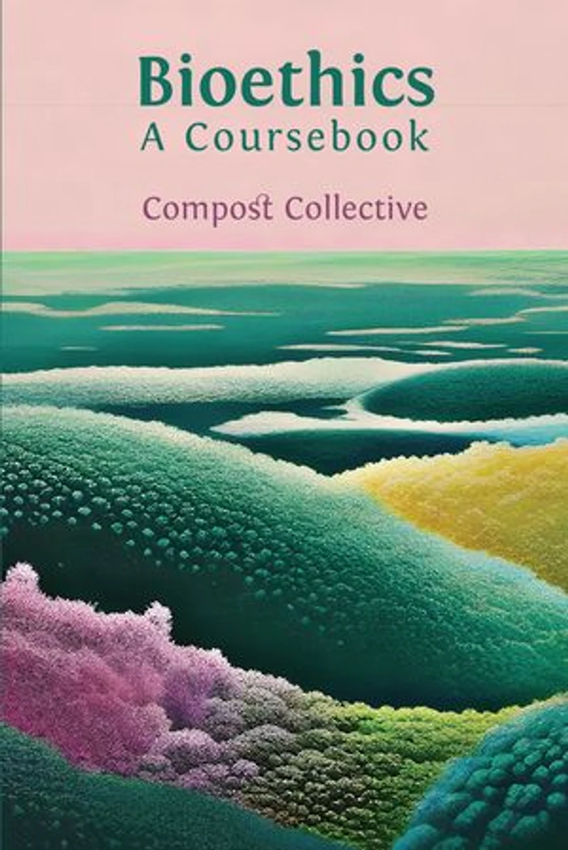 Bioethics: A Coursebook