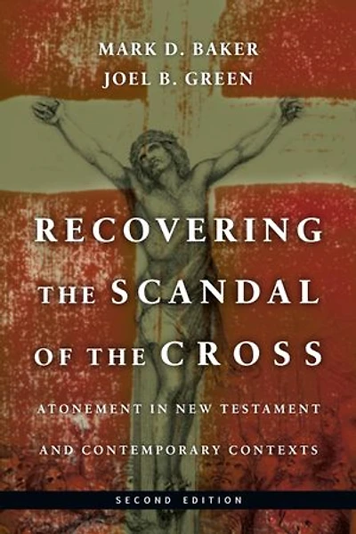 Recovering the Scandal of Cross: Atonement New Testament and Contemporary Contexts
