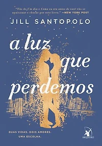 A luz que perdemos: Duas vidas. Dois amores. Uma escolha.