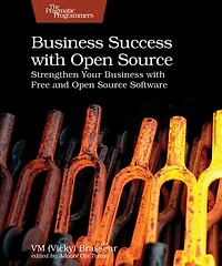 Business Success with Open Source: Strengthen Your Business with Free and Open Source Software