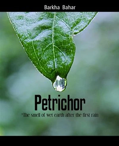 Petrichor: *The smell of wet earth after the first rain