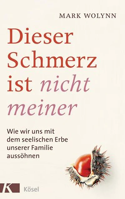Dieser Schmerz ist nicht meiner: Wie wir uns mit dem seelischen Erbe unserer Familie aussöhnen - Mit neuester Forschung zur Epigenetik