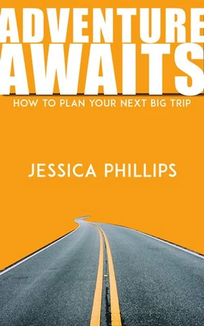 Adventure Awaits - How to Plan Your Next Big Trip