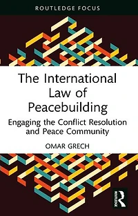 the International Law of Peacebuilding: Engaging Conflict Resolution and Peace Community
