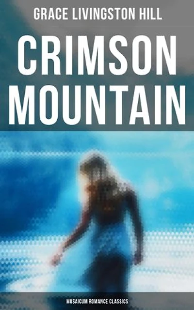 Crimson Mountain (Musaicum Romance Classics): Enriched edition.