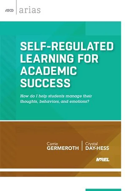 Self-Regulated Learning for Academic Success: How Do I Help Students Manage Their Thoughts, Behaviors, and Emotions?