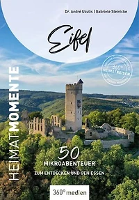 Eifel – HeimatMomente: 50 Mikroabenteuer zum Entdecken und Genießen