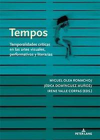 Tempos: Temporalidades críticas en las artes visuales, performativas y literarias