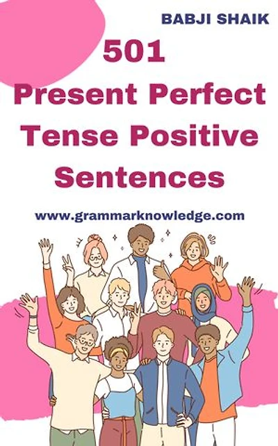 501 Present Perfect Tense Positive Sentences: Mastering Present Perfect Tense