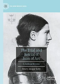 The Trial and Retrial of Joan Arc: A Judicial Review