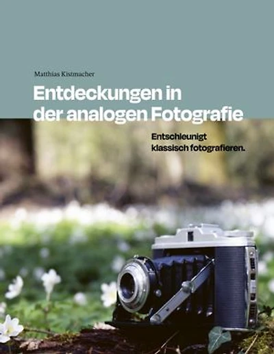 Entdeckungen in der analogen Fotografie: Entschleunigt klassisch fotografieren.