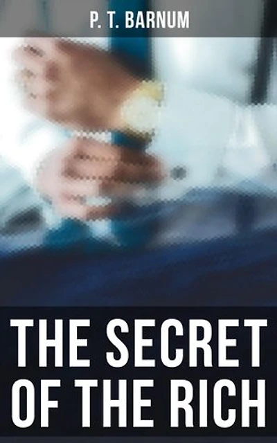 The Secret of the Rich: Enriched edition. The Book of Golden Rules for Making Money