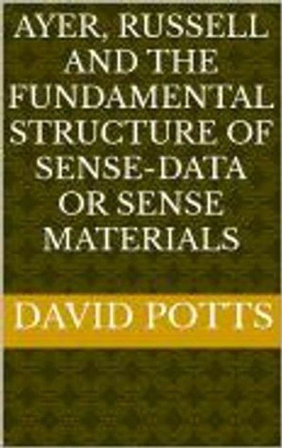 Ayer, Russell and the Fundamental Structure of Sense-Data or Sense Materials