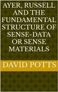 Ayer, Russell and the Fundamental Structure of Sense-Data or Sense Materials