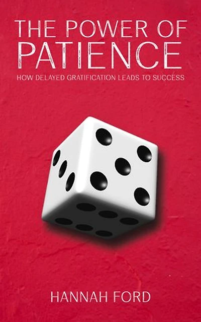 The Power of Patience - How Delayed Gratification Leads to Success