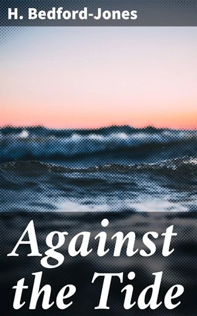 Against the Tide: Enriched edition. A Swashbuckling Tale of Betrayal, Honor, and Adventure