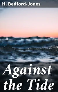 Against the Tide: Enriched edition. A Swashbuckling Tale of Betrayal, Honor, and Adventure