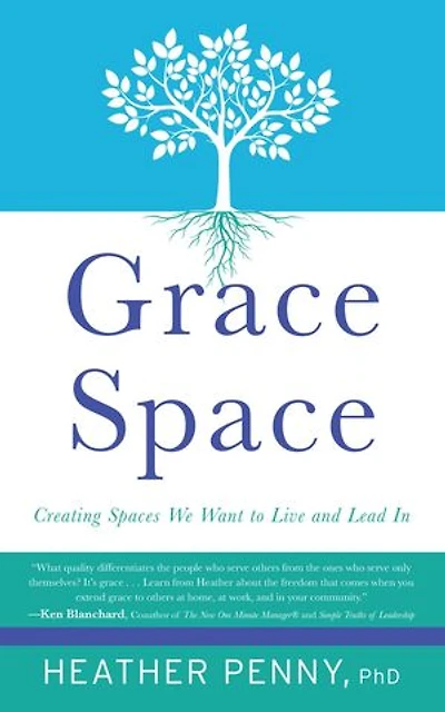 Grace Space: Creating Spaces We Want to Live and Lead In