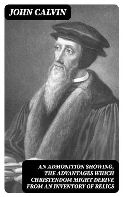 An Admonition showing, the Advantages which Christendom might derive from an Inventory of Relics