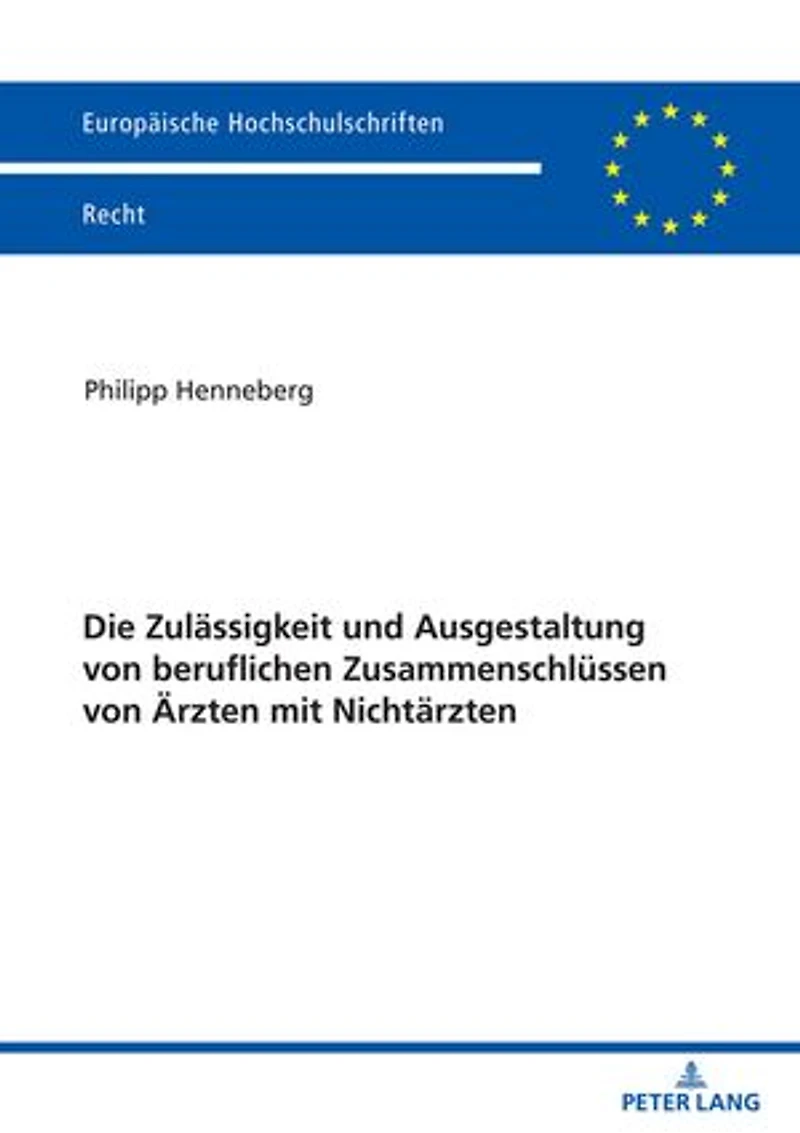 Die Zulaessigkeit und Ausgestaltung von beruflichen Zusammenschluessen Aerzten mit Nichtaerzten