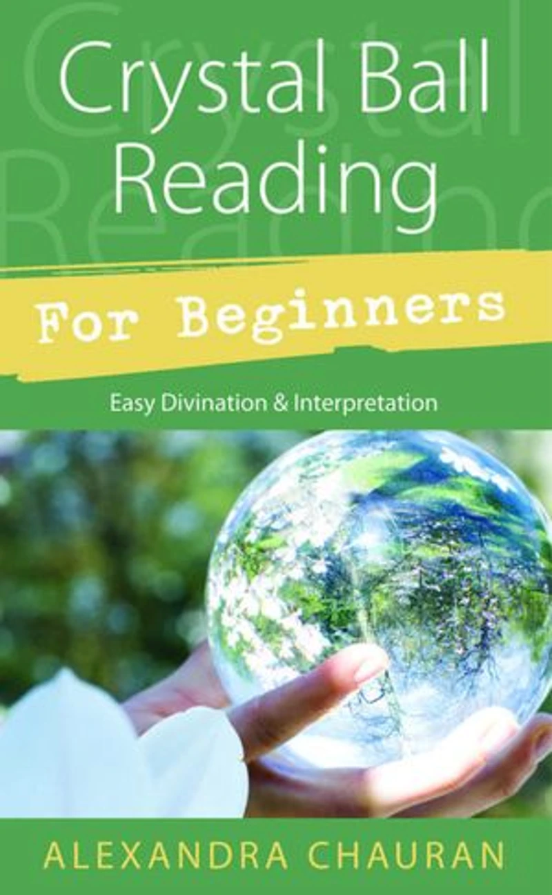 Crystal Ball Reading for Beginners: Easy Divination & Interpretation