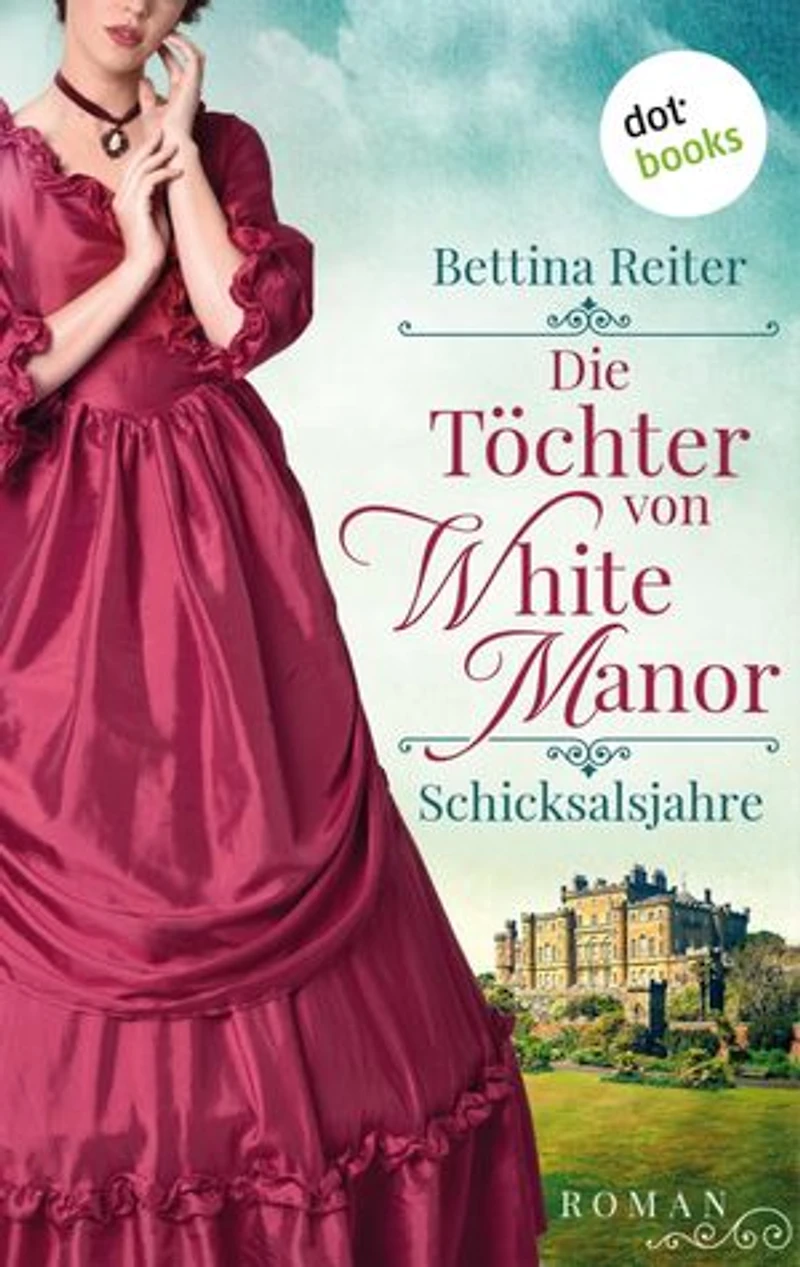 Die Töchter von White Manor – Schicksalsjahre: Roman | Band 1 der großen englischen Familiensaga