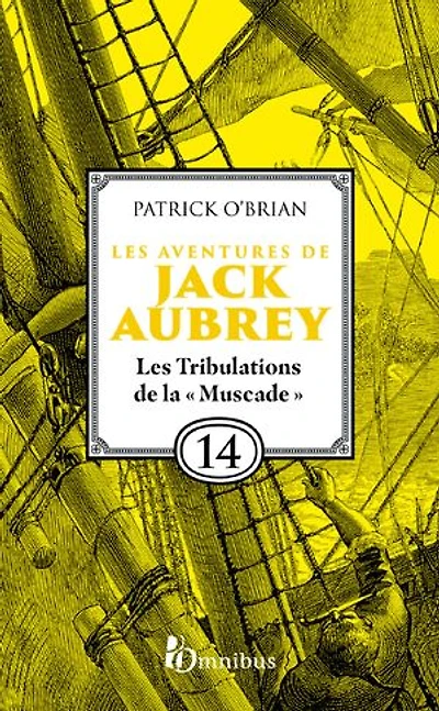 Les Aventures de Jack Aubrey - Tome 14 Les Tribulations de la "Muscade"