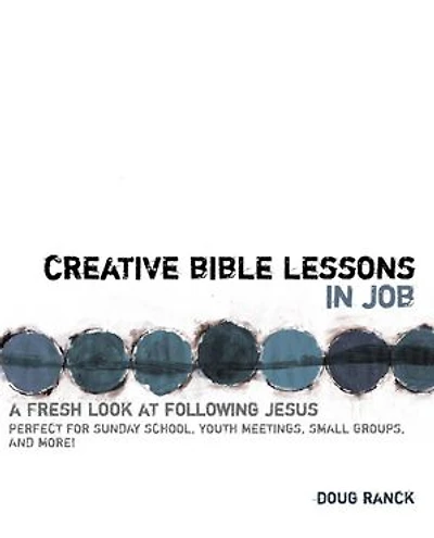 Creative Bible Lessons Job: A Fresh Look At Following Jesus
