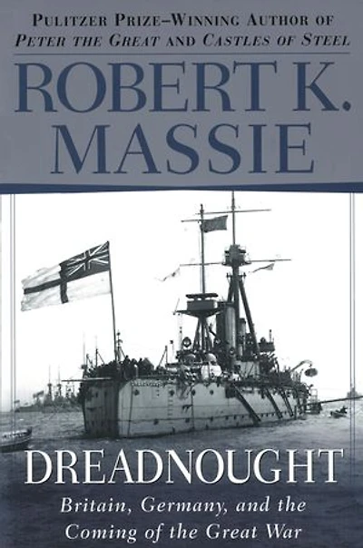 Dreadnought: Britain, Germany, And The Coming Of Great War