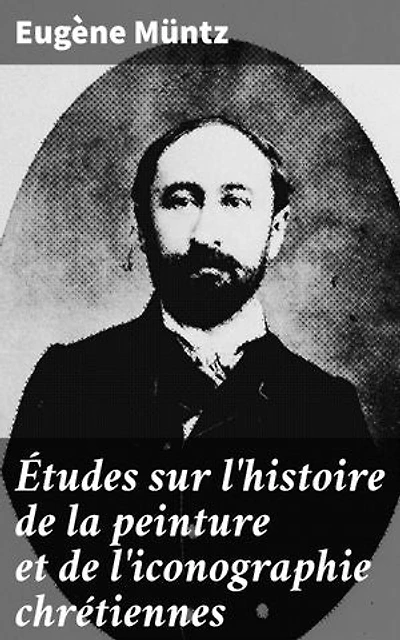 Études sur l'histoire de la peinture et de l'iconographie chrétiennes: Exploration approfondie de l'iconographie chrétienne à travers l'histoire de la peinture
