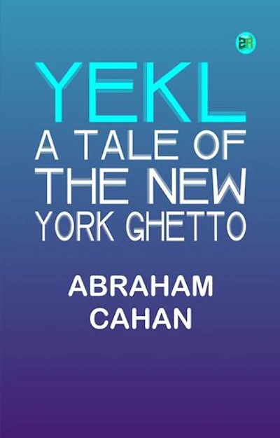 Yekl: A Tale of the New York Ghetto