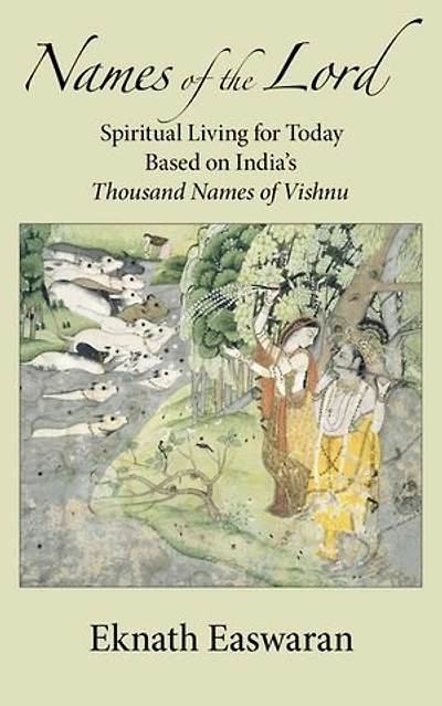 Names of the Lord: Spiritual Living for Today Based on India's Thousand Vishnu