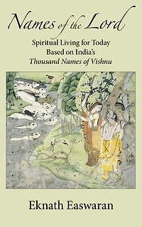 Names of the Lord: Spiritual Living for Today Based on India's Thousand Vishnu