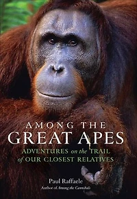 Among the Great Apes: Adventures on Trail of Our Closest Relatives