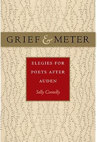Grief and Meter: Elegies for Poets after Auden