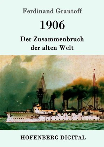 1906: Der Zusammenbruch der alten Welt