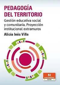 Pedagogía del territorio: Gestión educativa social y comunitaria. Proyección institucional extramuros
