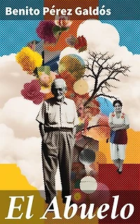 El Abuelo: Edición enriquecida. Explorando la sociedad del siglo XIX a través de la intriga y la complejidad humana