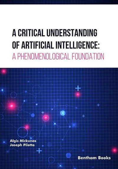 A Critical Understanding of Artificial Intelligence: A Phenomenological Foundation