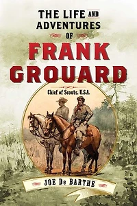 The Life and Adventures of Frank Grouard: Chief Scouts, U.S.A.