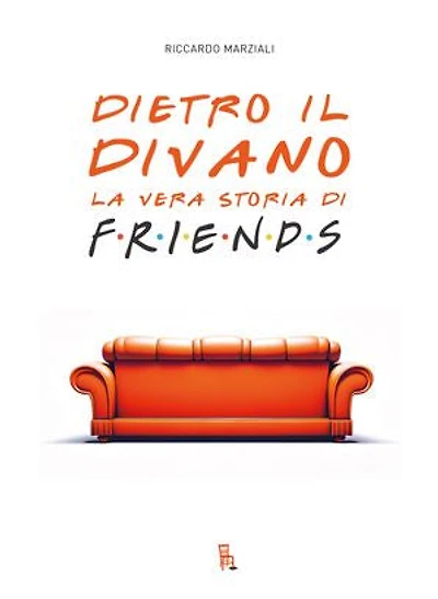 Dietro il divano la vera storia di Friends