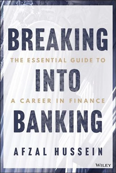 Breaking into Banking: The Essential Guide to a Career Finance