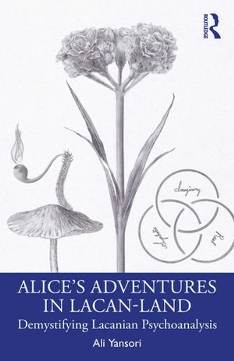 Alice's Adventures Lacan-Land: Demystifying Lacanian Psychoanalysis