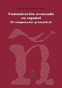 Comunicación avanzada en español. El componente gramatical