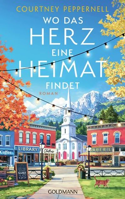 Wo das Herz eine Heimat findet: Roman