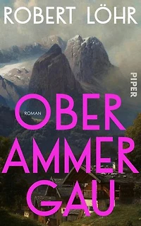 Oberammergau: Roman | Atmosphärischer historischer Roman nach wahren Begebenheiten