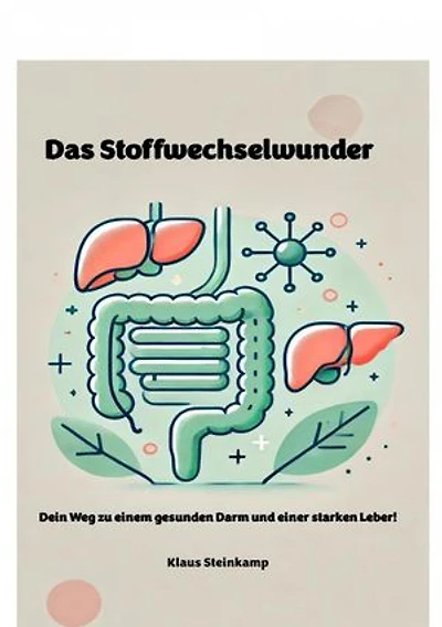 Das Stoffwechselwunder: Dein Weg zu einem gesunden Darm und einer gesunden Leber